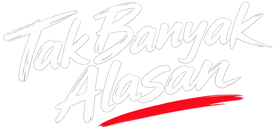 Tak Banyak Alasan